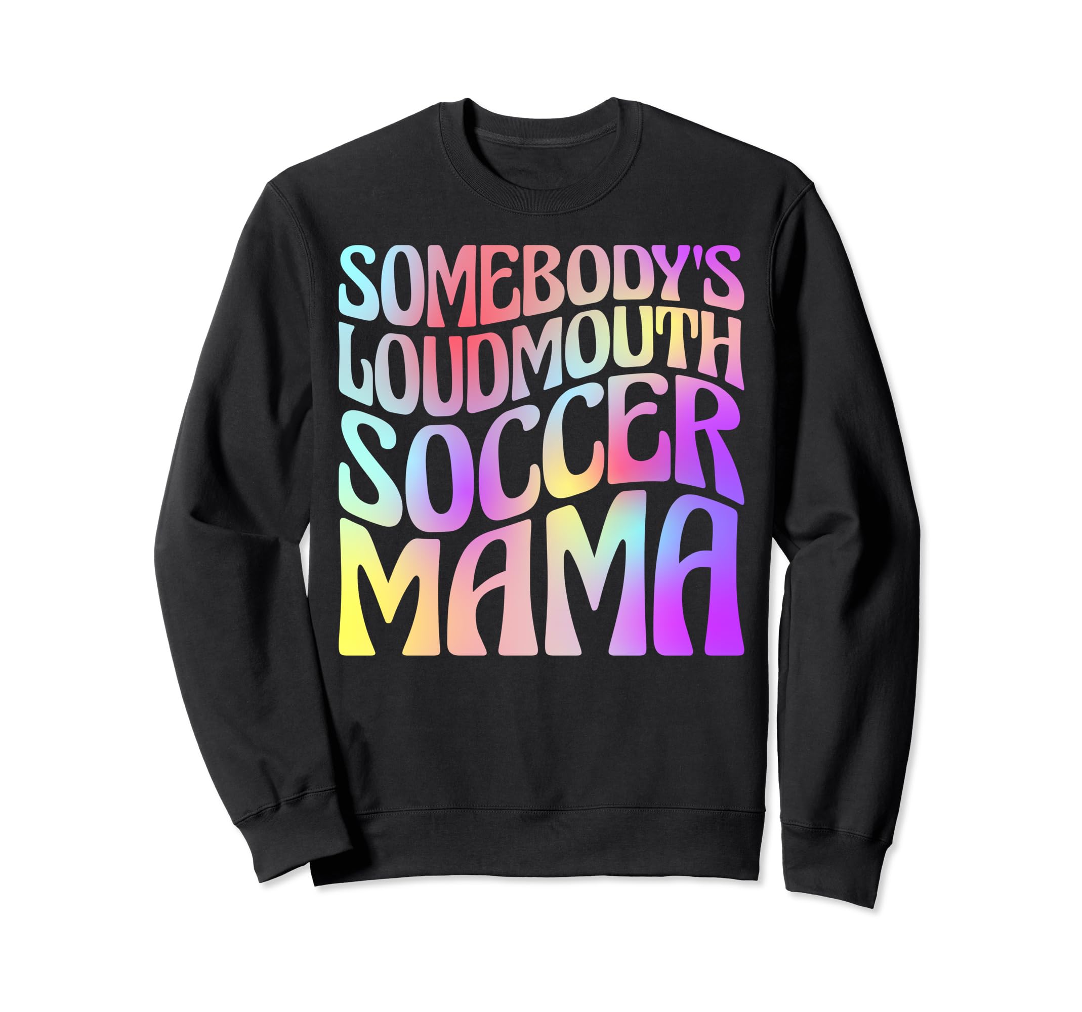 Somebodys Loudmouth Soccer Mama Sweatshirt - Casual Everyday Wear Unisex