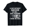 Proud Soccer Player Day Without T-Shirt - Minimalist Print Men Women