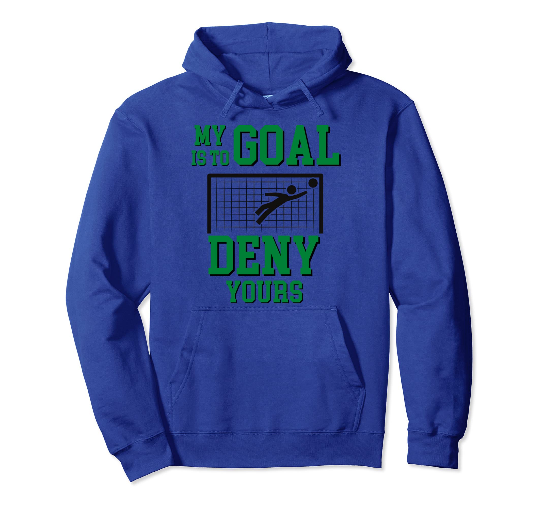 My Goal Is To Deny Yours Soccer Hoodie - Novelty Apparel Men Women