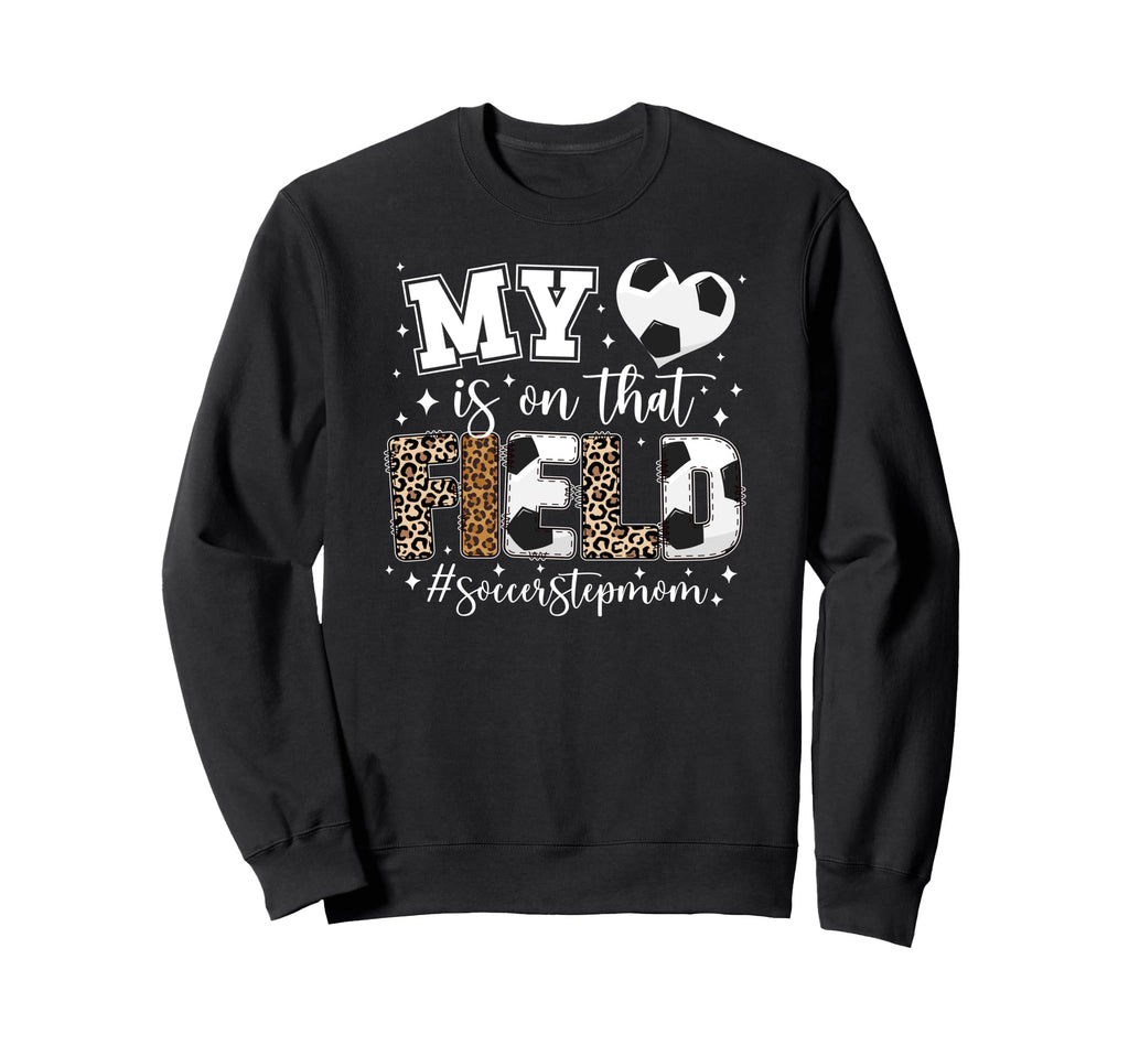 That Field Soccer Stepmom Soccer Sweatshirt - Novelty Apparel Men Women