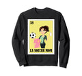 Funny Mexican Moms La Soccer Mom Sweatshirt - Trendy Graphic for Adults