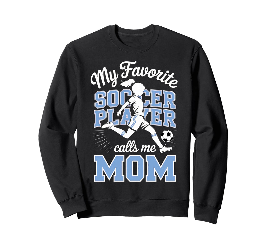 Soccer Mama Favorite Soccer Player Sweatshirt - Fun Novelty Design Unisex
