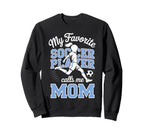Soccer Mama Favorite Soccer Player Sweatshirt - Fun Novelty Design Unisex