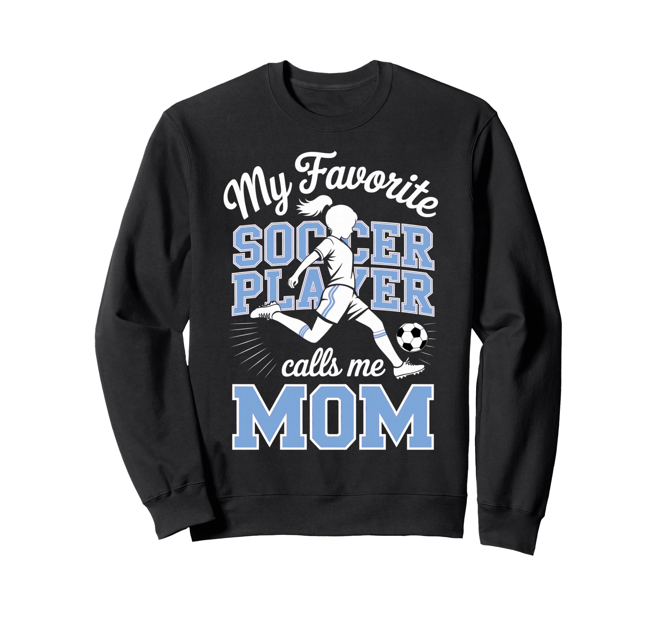 Soccer Mama Favorite Soccer Player Sweatshirt - Fun Novelty Design Unisex