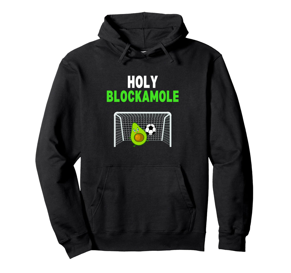 Holy Blockamole Soccer Goalie Funny Hoodie - Graphic Print Men Women