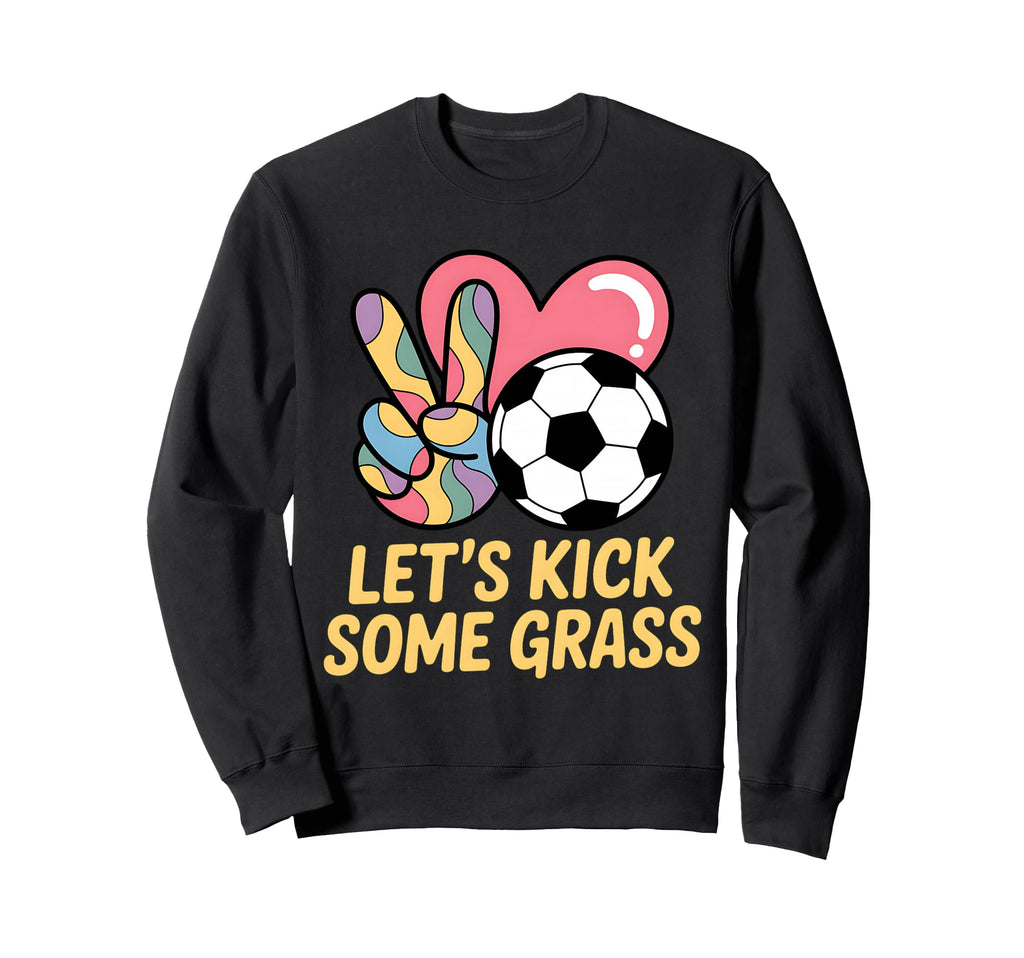 Let S Kick Some Grass Soccer Mom Sweatshirt - Streetwear Style Unisex