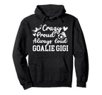 Crazy Proud Soccer Goalie Gigi Soccer Hoodie - Trendy Graphic for Adults