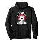 I Know I Play Like Soccer Motivation Hoodie - Streetwear Style Men Women