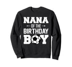 Nana Birthday Funny Soccer Family Sweatshirt - Unique Graphic Men Women