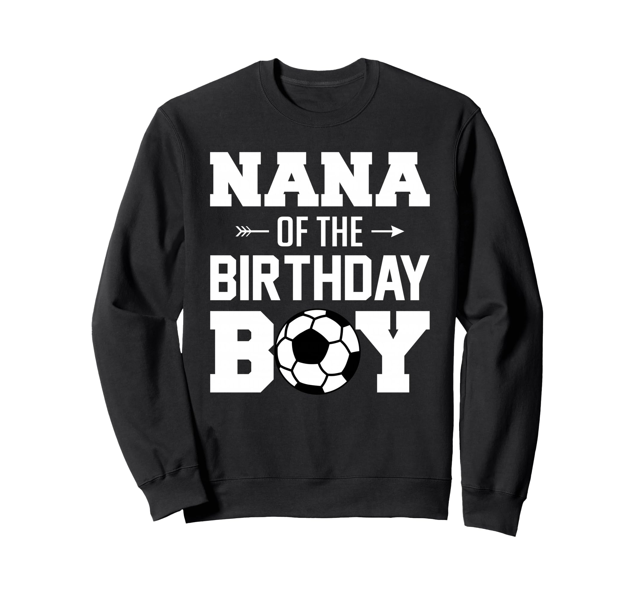 Nana Birthday Funny Soccer Family Sweatshirt - Unique Graphic Men Women