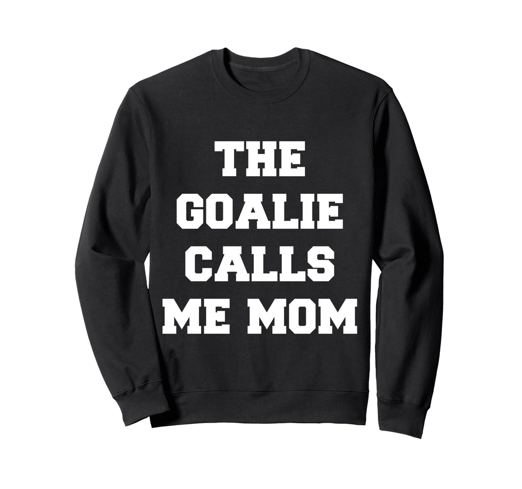 Goalie Calls Me Mom Lacrosse Sweatshirt - Streetwear Style for Adults