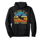 My Goal Is To Deny Yours Funny Soccer Hoodie - Fun Novelty Design Unisex