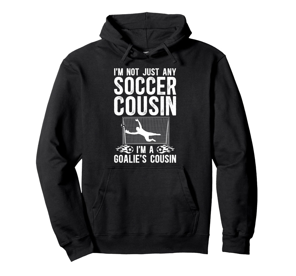 Im Soccer Goalie Cousin Soccer Hoodie - Minimalist Print for Adults