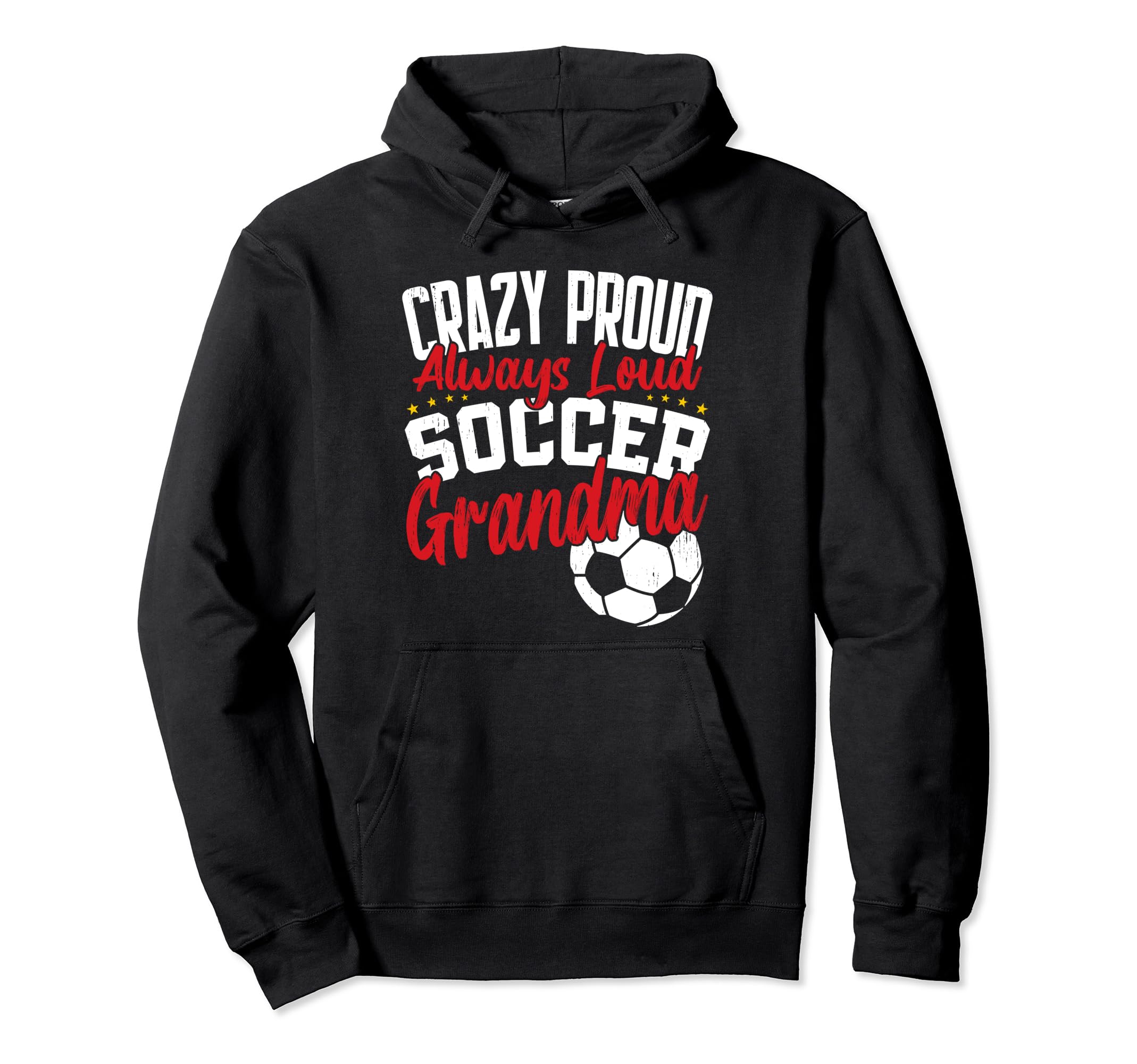 Crazy Proud Always Loud Funny Soccer Grandma Hoodie - Graphic Print Unisex