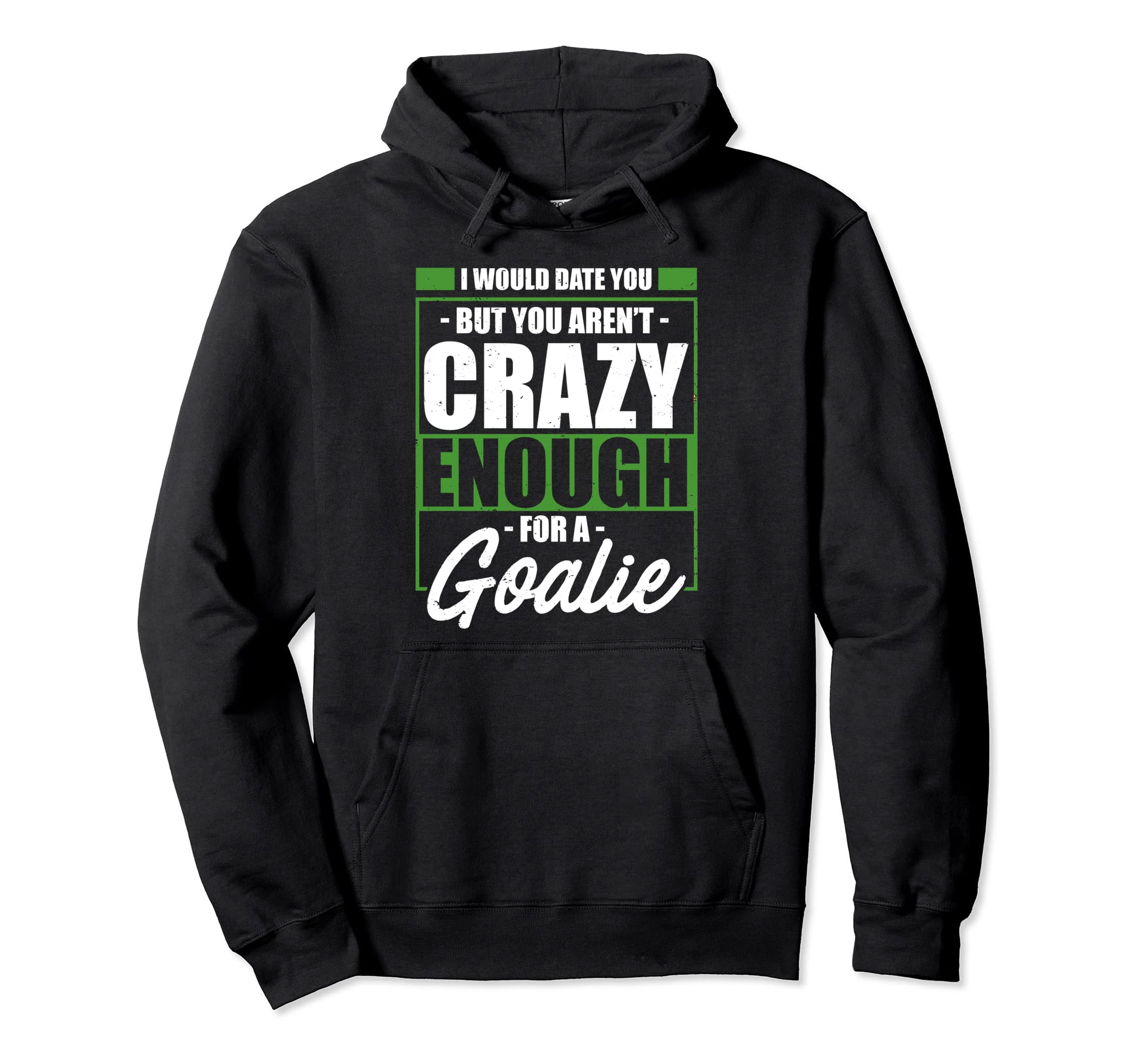 Crazy Soccer Goalkeeper I Would Date Hoodie - Trendy Graphic for Adults