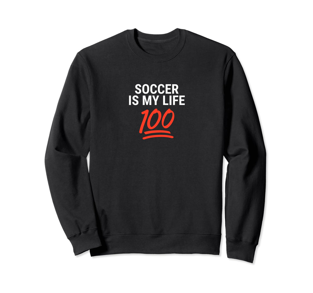 Soccer Is My Life 100 Inspiring Sweatshirt - Casual Everyday Wear Men Women