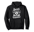 Soccer Is My Valentine Love Hearts Hoodie - Aesthetic Graphic for Adults