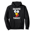 Thanksgiving Goalkeeper Turkey Hoodie - Casual Everyday Wear Men Women