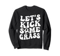 Funny Soccer Mom Lets Kick Some Grass Sweatshirt - Trendy Graphic Men Women