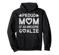 Proud Mom Awesome Goalie Soccer Hoodie - Aesthetic Graphic Men Women