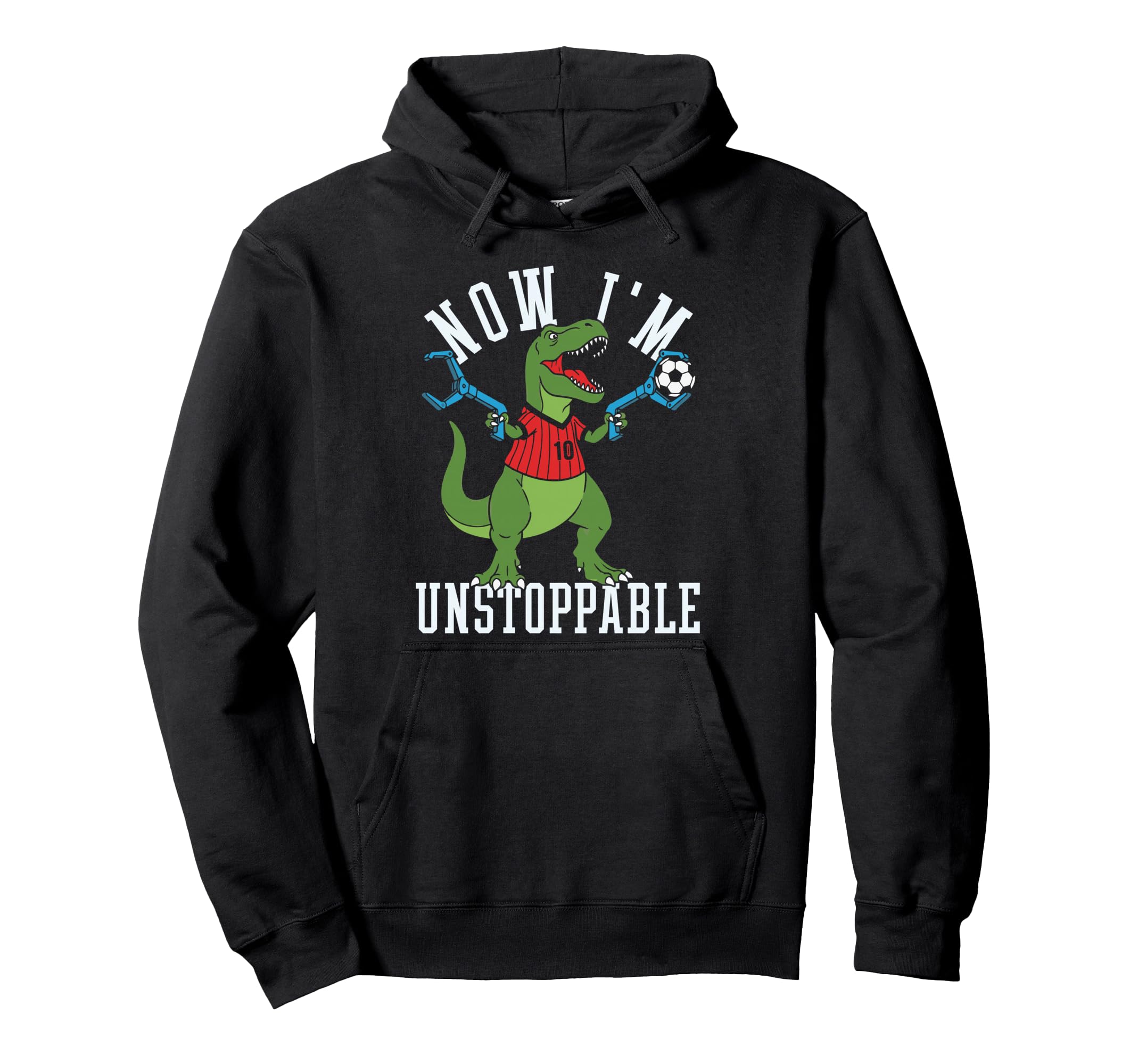 Now Im Unstoppable Funny T Rex Soccer Hoodie - Novelty Apparel for Adults