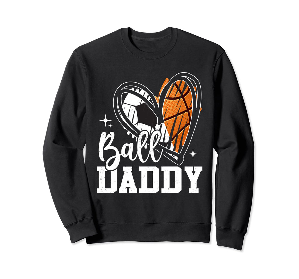 Ball Daddy Soccer Basketball Heart Dad Sweatshirt - Novelty Apparel Unisex