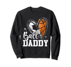Ball Daddy Soccer Basketball Heart Dad Sweatshirt - Novelty Apparel Unisex