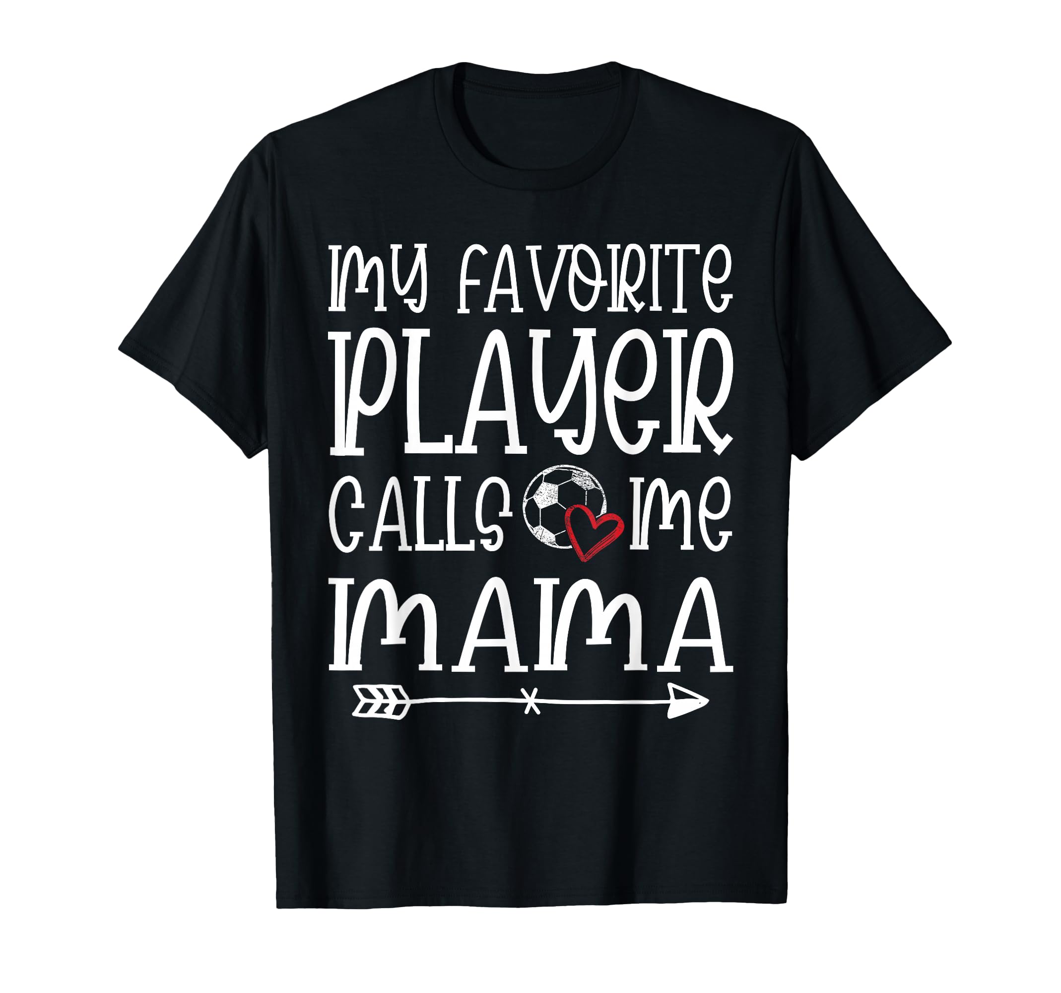 My Favorite Player Calls Me Mama Soccer T-Shirt - Graphic Print Unisex