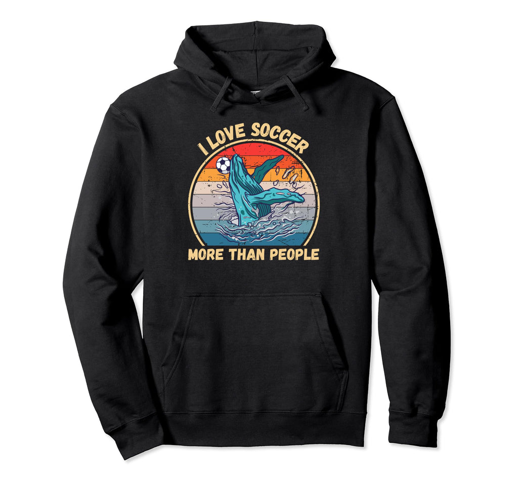 Whale I Love Soccer More Than People Hoodie - Unique Graphic Men Women
