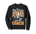 Soccer Coach My Favorite Soccer Sweatshirt - Trendy Graphic Men Women