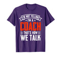 Im Not Yelling Im Coach Thats How We T-Shirt - Minimalist Print Unisex