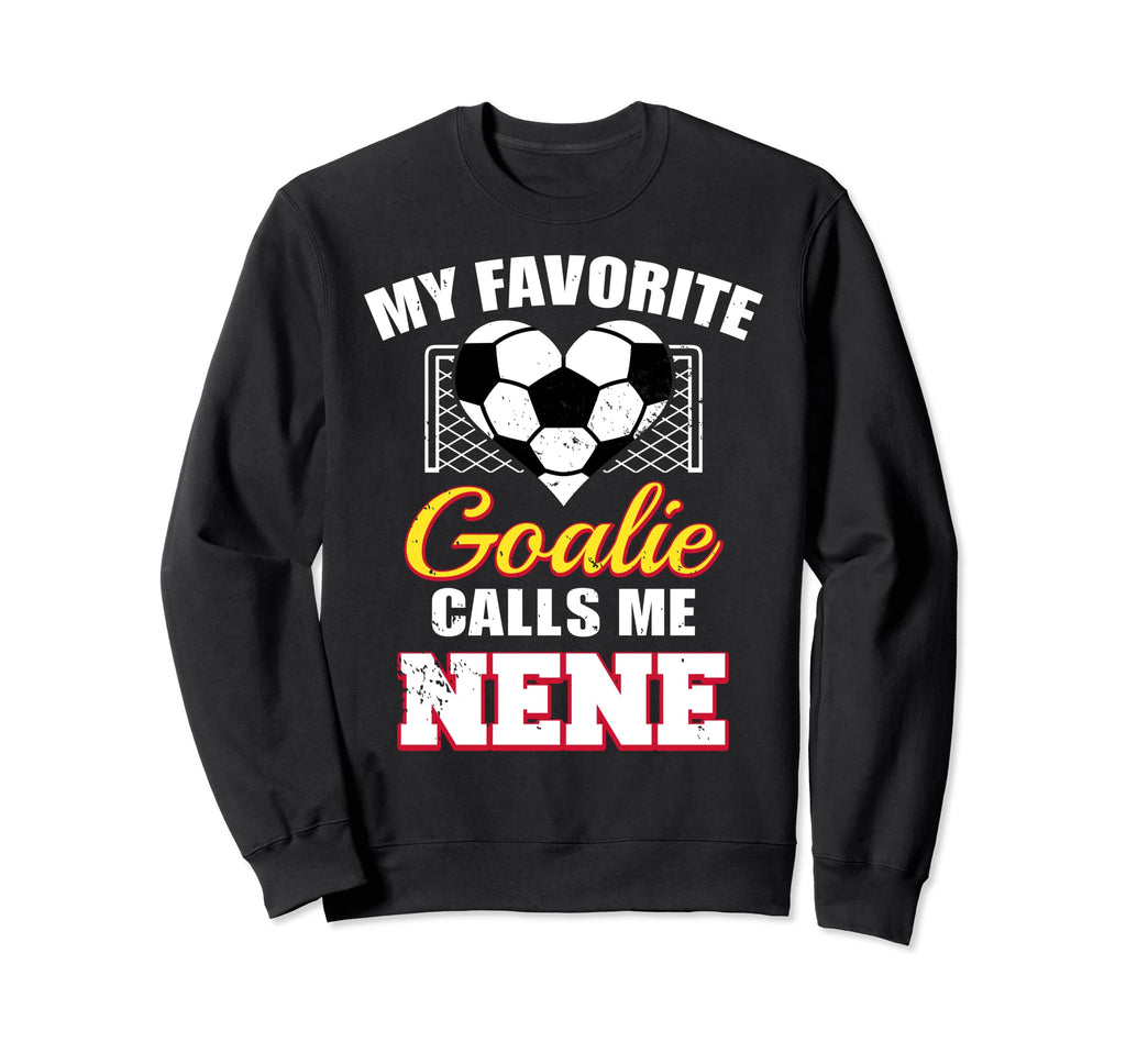 My Favorite Goalie Calls Me Nene Soccer Sweatshirt - Trendy Graphic Unisex