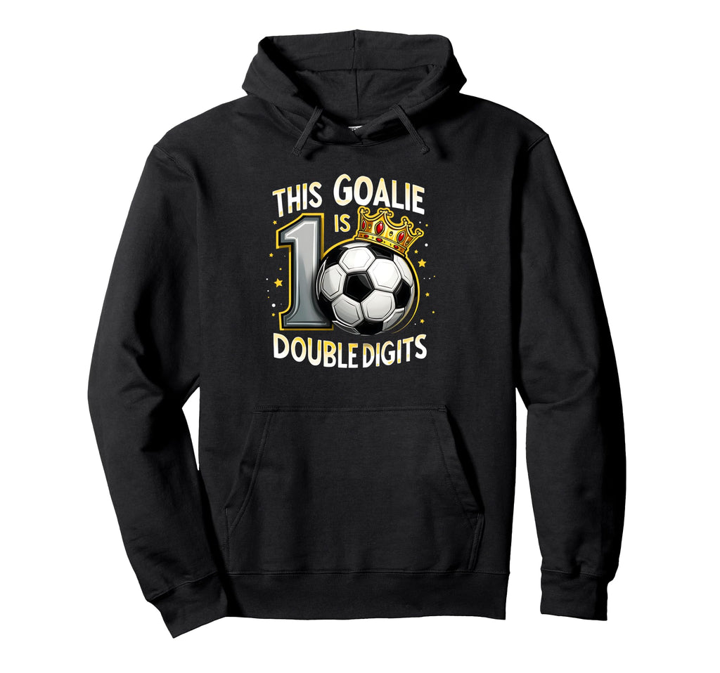 Funny 10Th Birthday Soccer Goalie Hoodie - Novelty Apparel Unisex