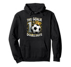 Funny 10Th Birthday Soccer Goalie Hoodie - Novelty Apparel Unisex
