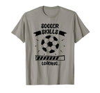 Soccer Skills Loading Funny Soccer T-Shirt - Novelty Apparel Men Women