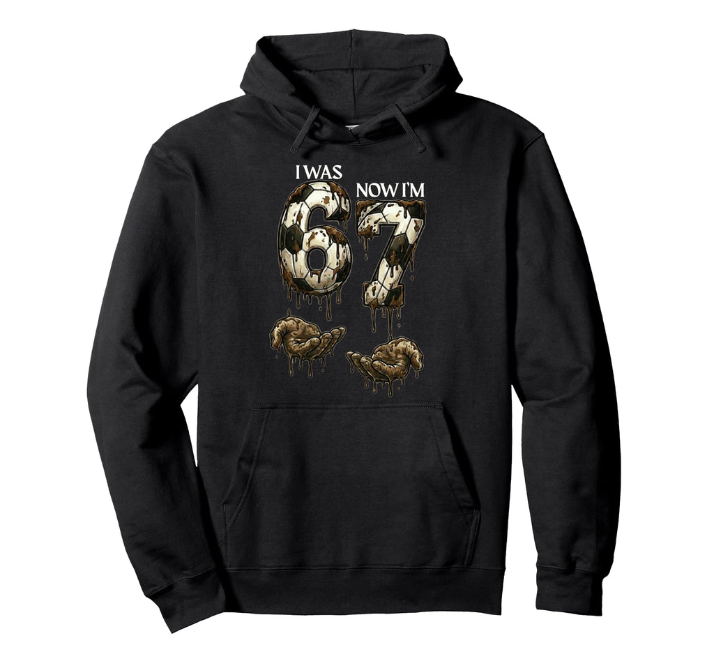 I Was 6 Now Im 7 Funny Soccer 6 7 Hoodie - Casual Everyday Wear for Adults