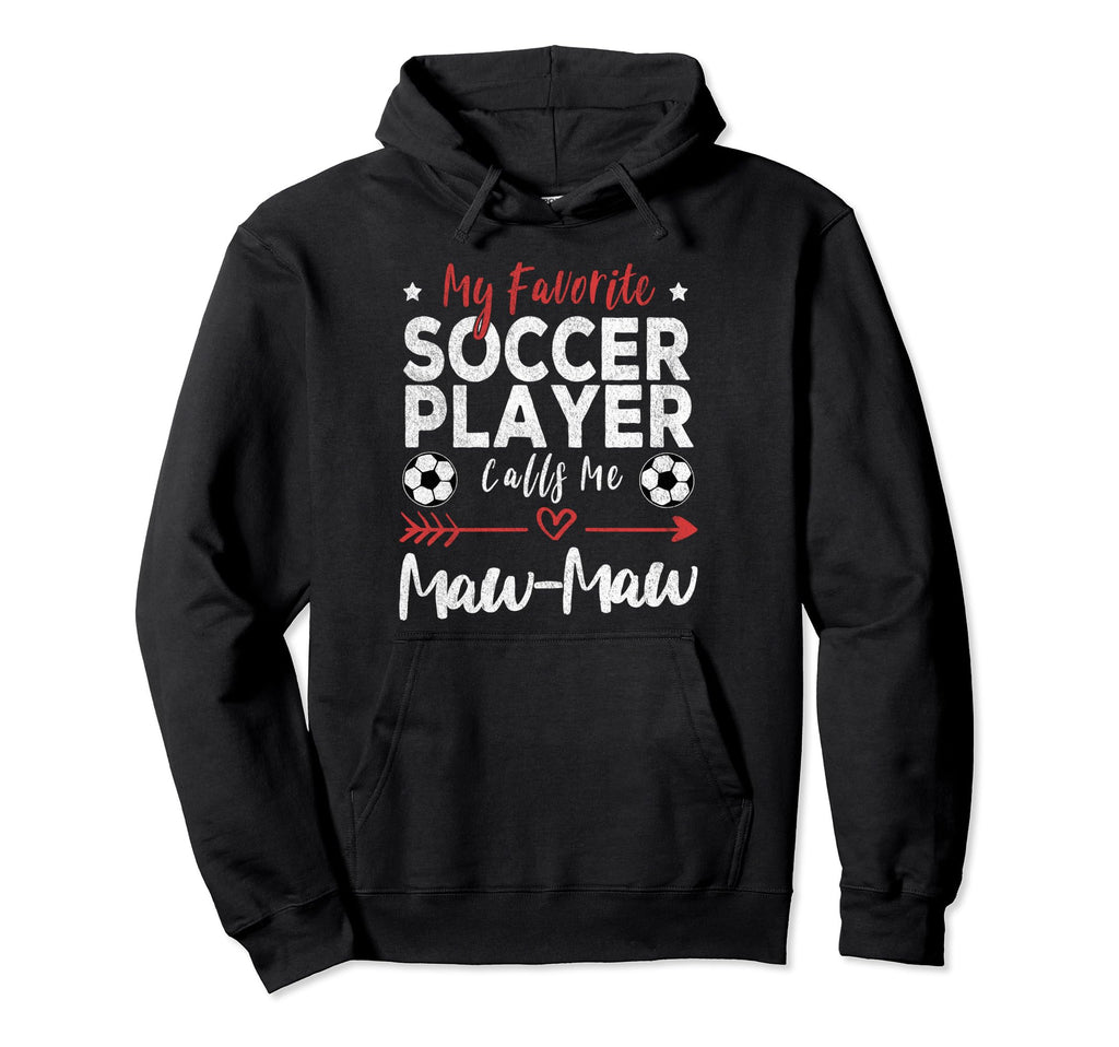 My Favorite Soccer Player Calls Me Maw Maw Hoodie - Graphic Print Men Women