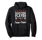 My Favorite Soccer Player Calls Me Maw Maw Hoodie - Graphic Print Men Women