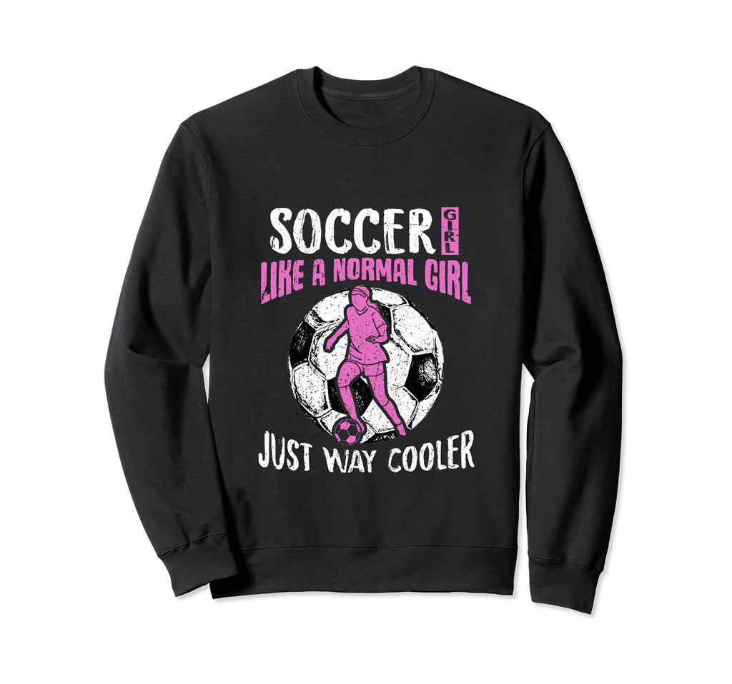 Soccer Just Like Normal Womens Sweatshirt - Casual Everyday Wear Unisex