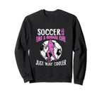 Soccer Just Like Normal Womens Sweatshirt - Casual Everyday Wear Unisex