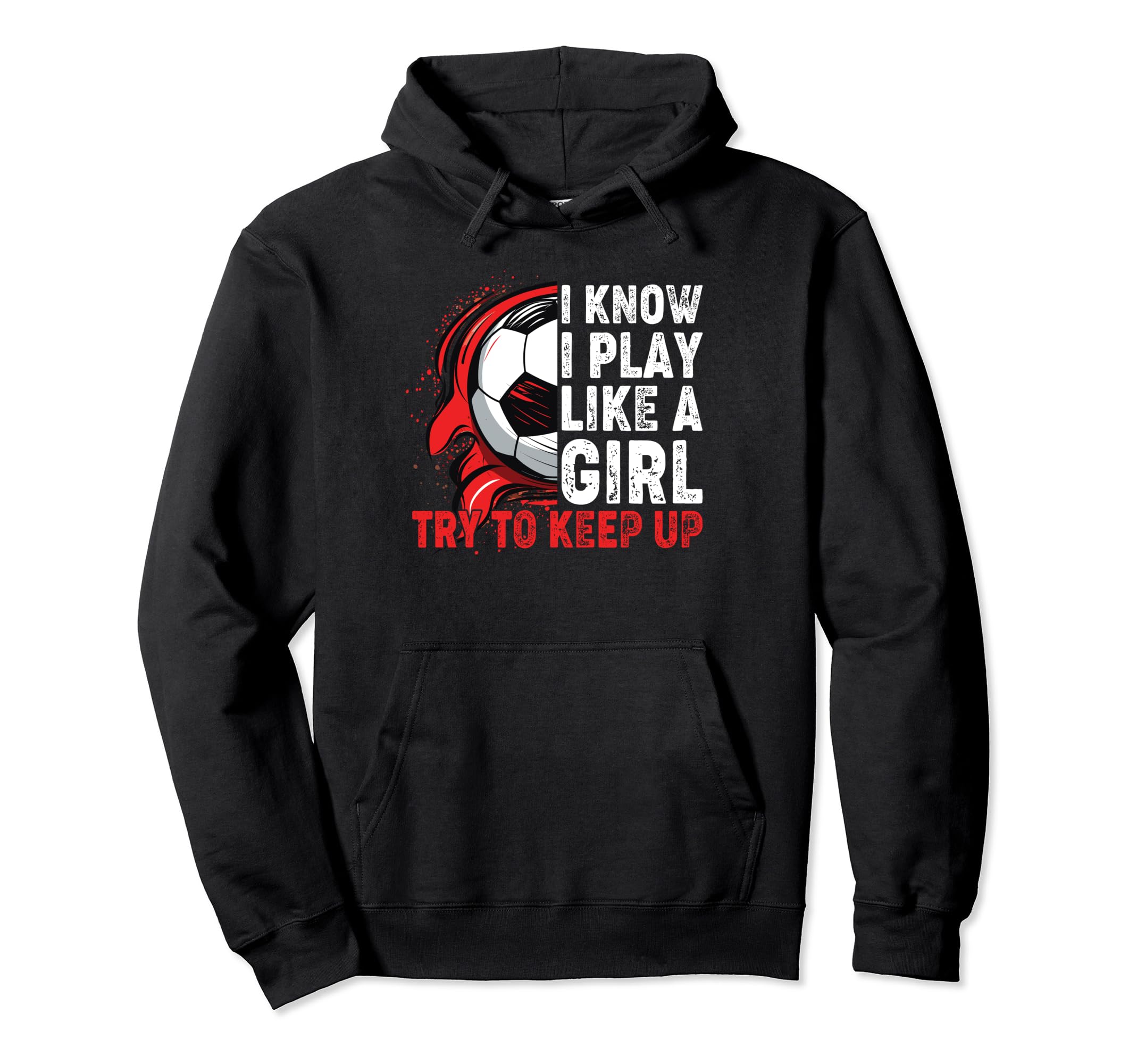 I Know I Play Like Soccer Hoodie - Casual Everyday Wear Men Women