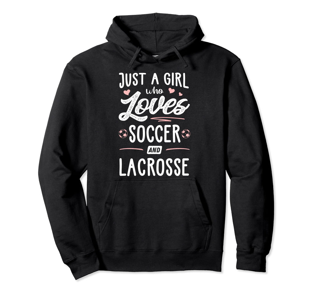 Just Who Loves Soccer And Lacrosse Gift Hoodie - Streetwear Style Men Women