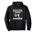 Soccer Mom Mother Funny Soccer Player Hoodie - Novelty Apparel for Adults