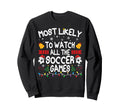 Family Most Likely To Watch All Sweatshirt - Unique Graphic for Adults