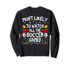 Family Most Likely To Watch All Sweatshirt - Unique Graphic for Adults