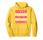 Soccer Players Have Prettiest Moms Hoodie - Streetwear Style Unisex