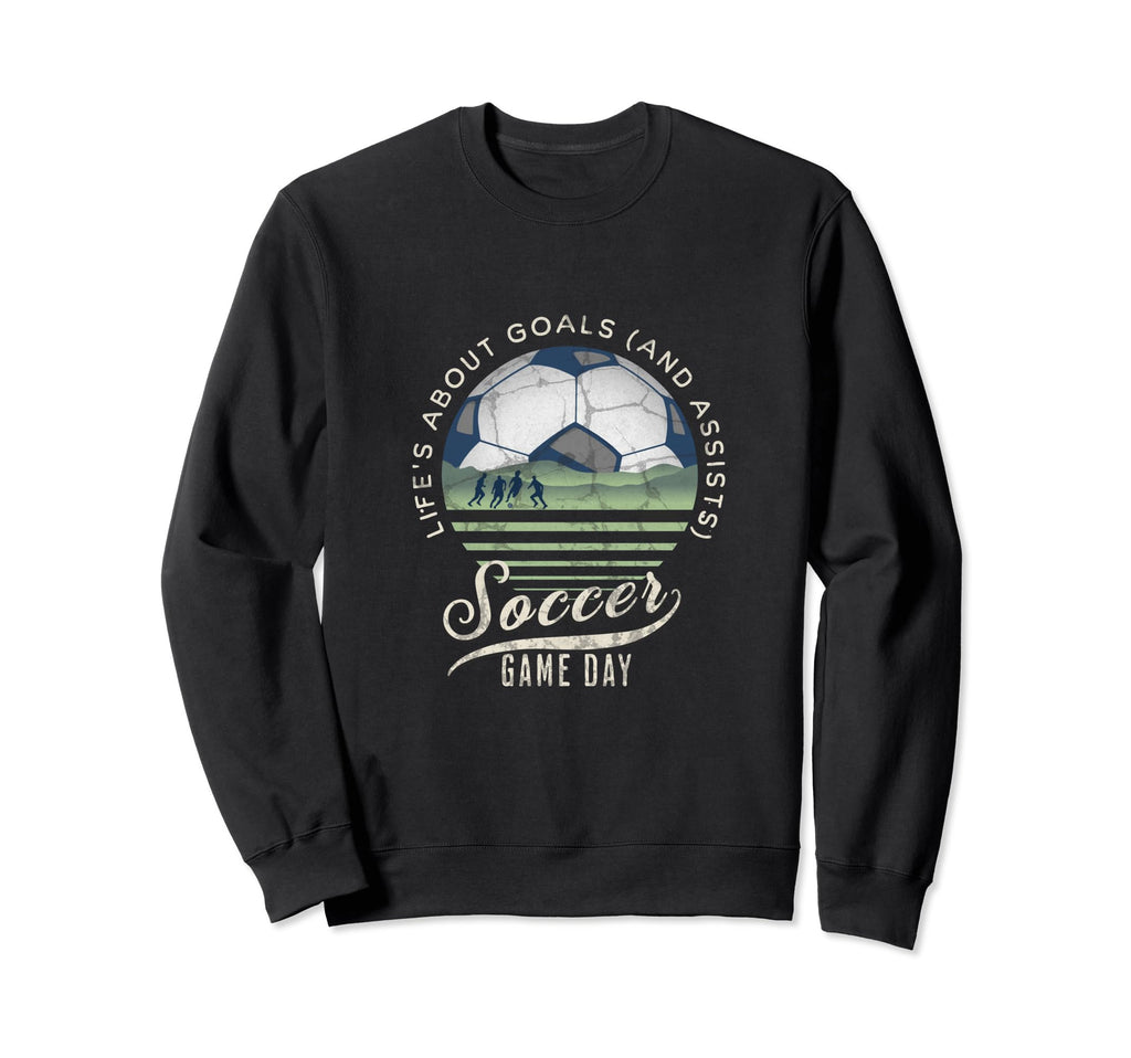 Lifes About Goals And Assists Soccer Sweatshirt - Unique Graphic Men Women