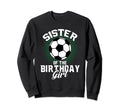 Sister Birthday Soccer Lover Sweatshirt - Casual Everyday Wear Men Women