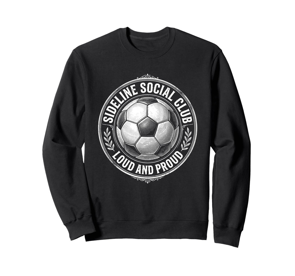 Sideline Social Club Loud And Sweatshirt - Fun Novelty Design for Adults
