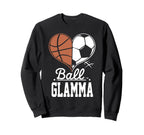 Ball Glamma Funny Basketball Soccer Sweatshirt - Trendy Graphic Unisex
